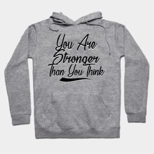 You Are Stronger Than You Think Motivation Quotes Shirts gift Hoodie